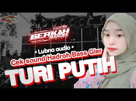 Cek Sound Stely Hadroh Bas Gler Turi Putih By Lubna Audio