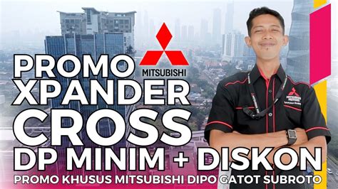 Promo XPander Cross Bulan Juli DP Minim Masih Aja Dapat Diskon