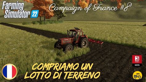 CAMPAIGN OF FRANCE 8 COMPRIAMO UN LOTTO DI TERRENO Farming Simulator