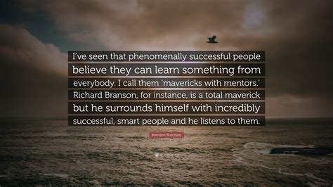 Brendon Burchard Quote Ive Seen That Phenomenally Successful People