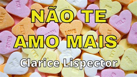 POEMA NÃO TE AMO MAIS CLARICE LISPECTOR YouTube