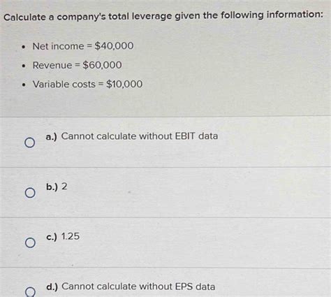 Solved Calculate A Company S Total Leverage Given The Following