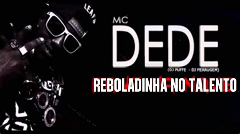 Mc Dede Reboladinha No Talento Youtube