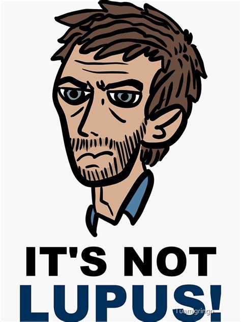 "Dr. House "It's not lupus"" Sticker by Tuamigringo | Redbubble