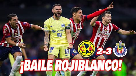 Chivas Golea Y Elimina Al Am Rica Semifinal Vuelta Liga Mx Clasico