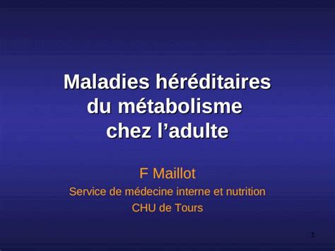 PPT 1 Maladies héréditaires du métabolisme chez ladulte F Maillot