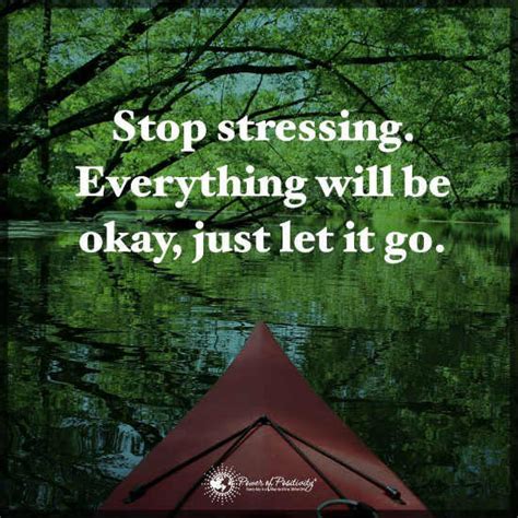 Stop Stressing Everything Will Be Okay Just Let It Go 101 Quotes