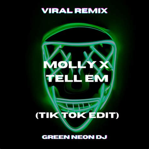 Stream Molly X Tell Em Tik Tok Edit Remix By Green Neon Dj Listen