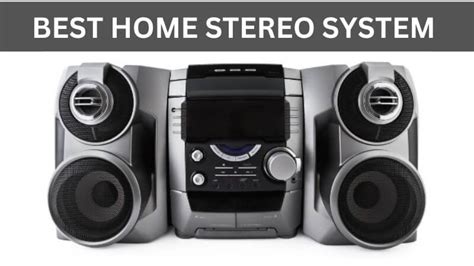 Best Home Stereo System With Best Sound Quality - ElectronicsHub