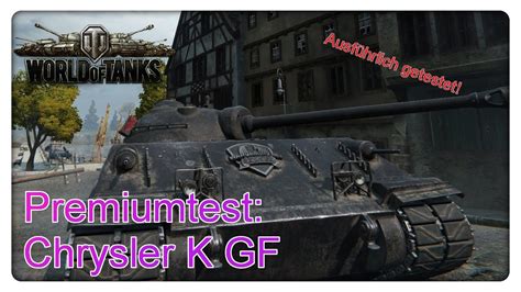 Stiftung Premiumtest Chrysler K Gf World Of Tanks Gameplay