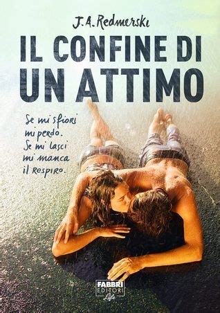 Il Confine Di Un Attimo The Edge Of Never 1 By J A Redmerski