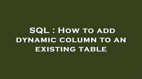 Sql How To Add Dynamic Column To An Existing Table Youtube