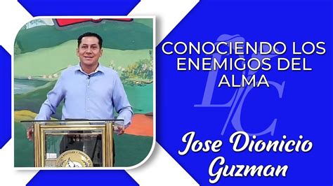 Conociendo Los Enemigos Del Alma José Dionicio Guzmán YouTube