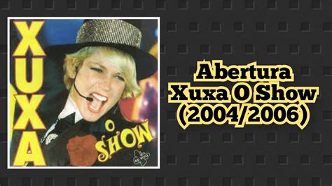 Xuxa Clipes Abertura Xuxa O Show Ao Vivo Youtube