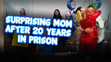 Surprising Mom After 20 Years In Prison YouTube