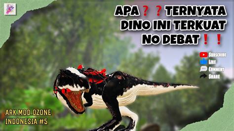 Ralat Ternyata Ini Dino Terkuatnya Ark Mod Ozone Indonesia