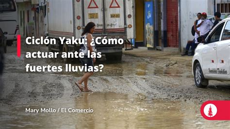 Ciclón Yaku Cómo actuar ante las fuertes lluvias Conexión ESAN