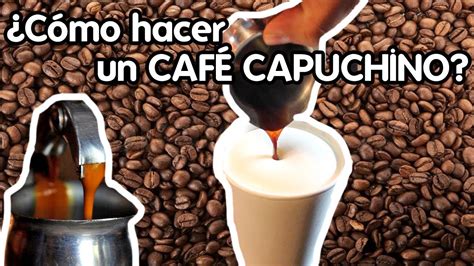 Cómo Hacer Un CafÉ Capuchino ¿cómo Se Hace Youtube