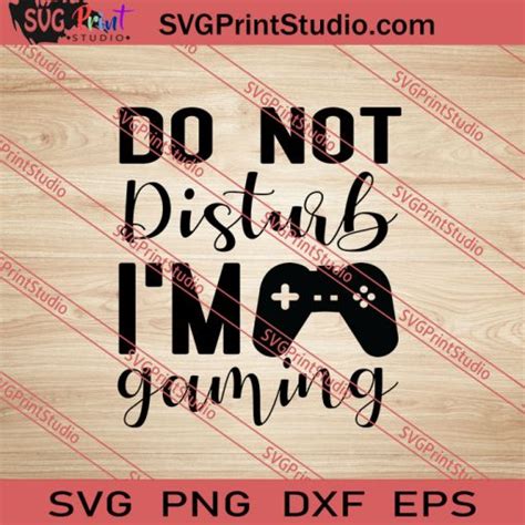 Do Not Disturb Im Gaming Svg Png Eps Dxf Silhouette Cut Files