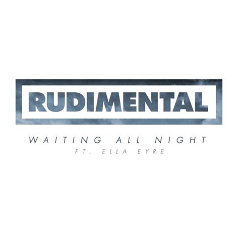 Stream Waiting All Night Feat Ella Eyre By Rudimental Listen