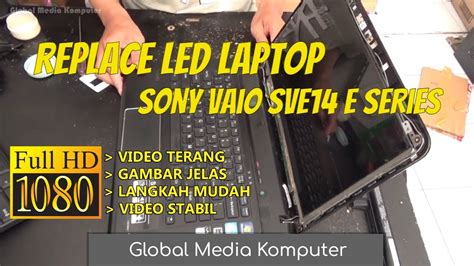 Mengganti Led Lcd Laptop Sony Vaio Sve B Cara Mengganti Lcd Laptop