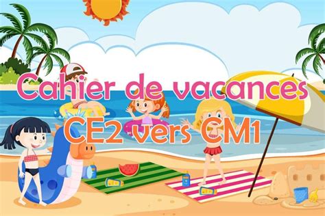 Cahier de vacances CE2 vers CM1 gratuit à imprimer