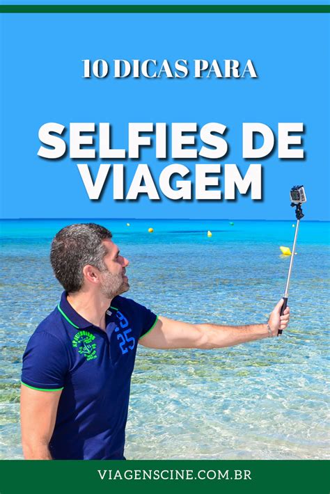 Dicas Para Tirar Uma Selfie De Viagem Fotografia