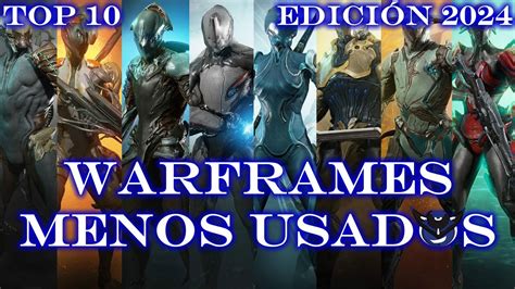 Warframe Top 10 Los Warframes MENOS USADOS Edición 2024 YouTube