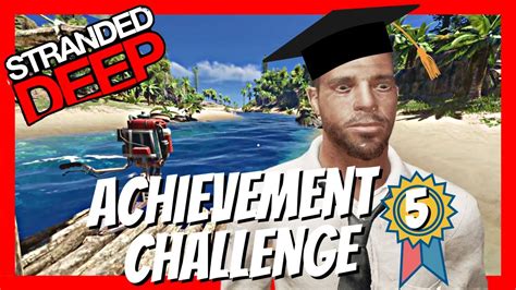 Stranded Deep Achievement Challenge Episode 5 YouTube