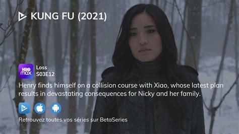 Regarder Kung Fu 2021 saison 3 épisode 12 en streaming complet VOSTFR