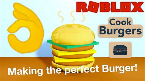 Making The Perfect Burger Roblox Cook Burgers Youtube