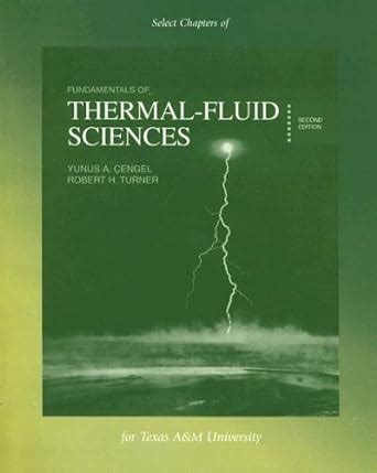 Fundamentals Of Thermal Fluid Sciences Select Chapters Cengel Yunus A