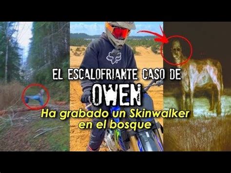 El Escalofriante Caso De Owen Ha Grabado Un Skinwalker En El