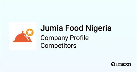 Jumia Food Nigeria 42 Competitors And Alternatives In Oct 2024 Tracxn