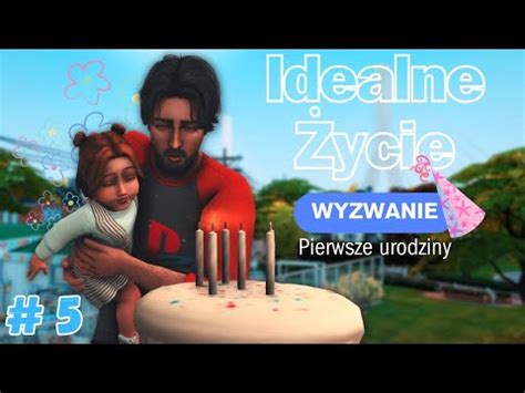 The Sims 4 Wyzwanie Idealnego Życia odc 5 Pierwsze urodziny