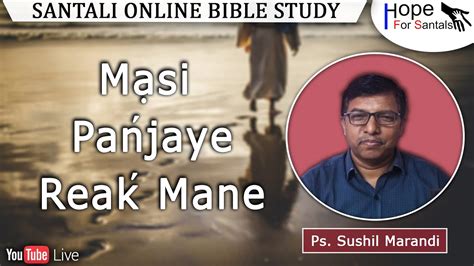 Mạsi Pańjaye Reaḱ Mane Ps Sushil Marandi Santali Online Bible