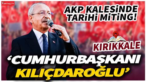 Akp Nin Kalesi K R Kkale De Cumhurba Kan K L Daro Lu Sloganlar