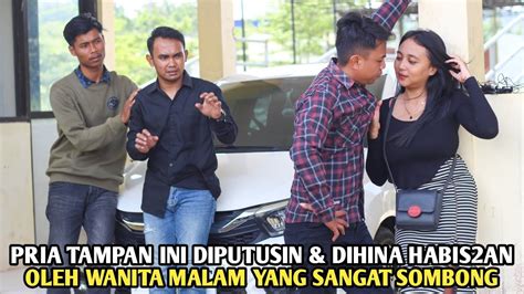 Pria Ini Diputusin Dihina Habis An Oleh Wanita Malam Yang Sombong