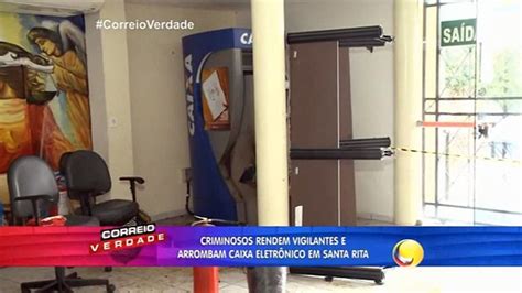 Correio Verdade Criminosos Rendem Vigilantes E Arrombam Caixa