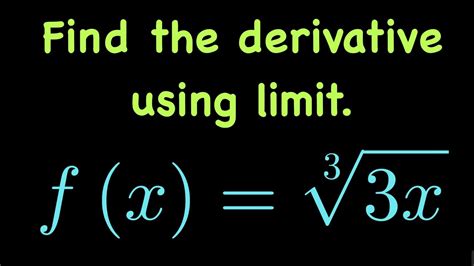 Finding Derivative Of A Cube Root Function Using Limit Definition Youtube