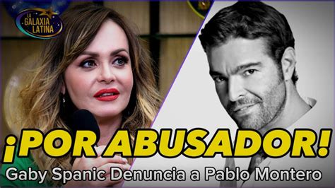 La Actriz Venezolana Gaby Spanic Denuncia A Pablo Montero Por Supuesto