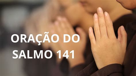 OraÇÃo Do Salmo 141 🙏 Youtube