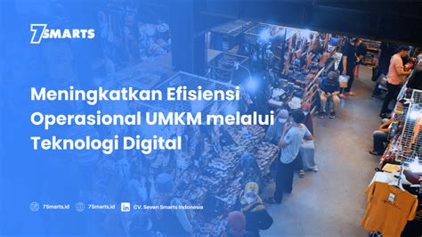 Cara Meningkatkan Efisiensi Operasional Umkm Dengan Teknologi