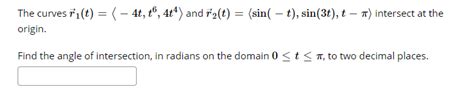 Solved The Curves ři T 4t T® 4 4 And 72 T