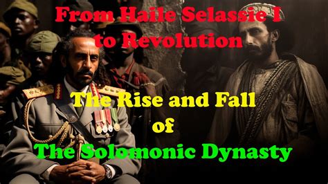 From Haile Selassie I To Revolution The Rise And Fall Of The Solomonic