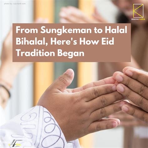 From Sungkeman To Halal Bihalal Here S How Eid Tradition Began