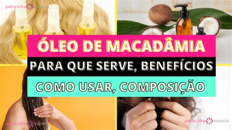 Óleo de Macadâmia O Que é Benefícios Como Usar novembro 2024