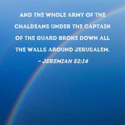 Jeremiah 5214 And The Whole Army Of The Chaldeans Under The Captain Of