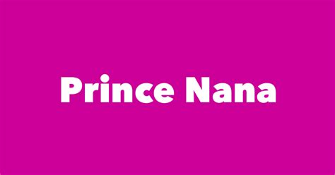 Prince Nana Spouse Children Birthday And More