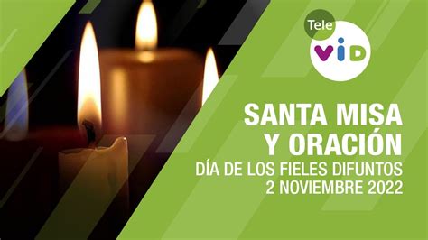 Santa Misa Y Momento De Oraci N D A De Los Fieles Difuntos Noviembre